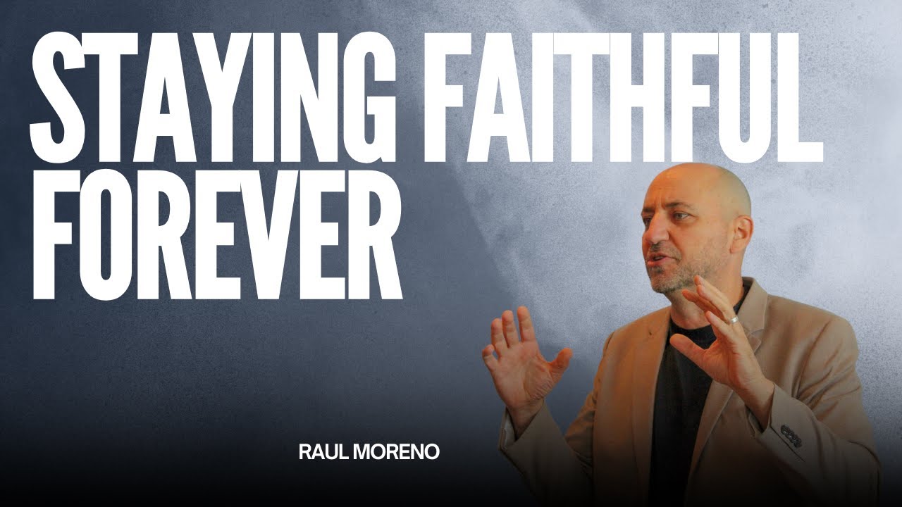 Staying Faithful Forever | Raul Moreno