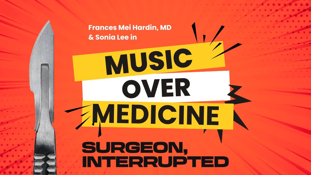 The Path Not Taken: Sonia Lee on Choosing Music Over Medicine | Surgeon Interrupted