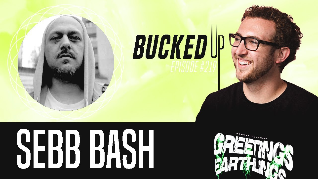 Sebb Bash Interview - Bucked Up #219