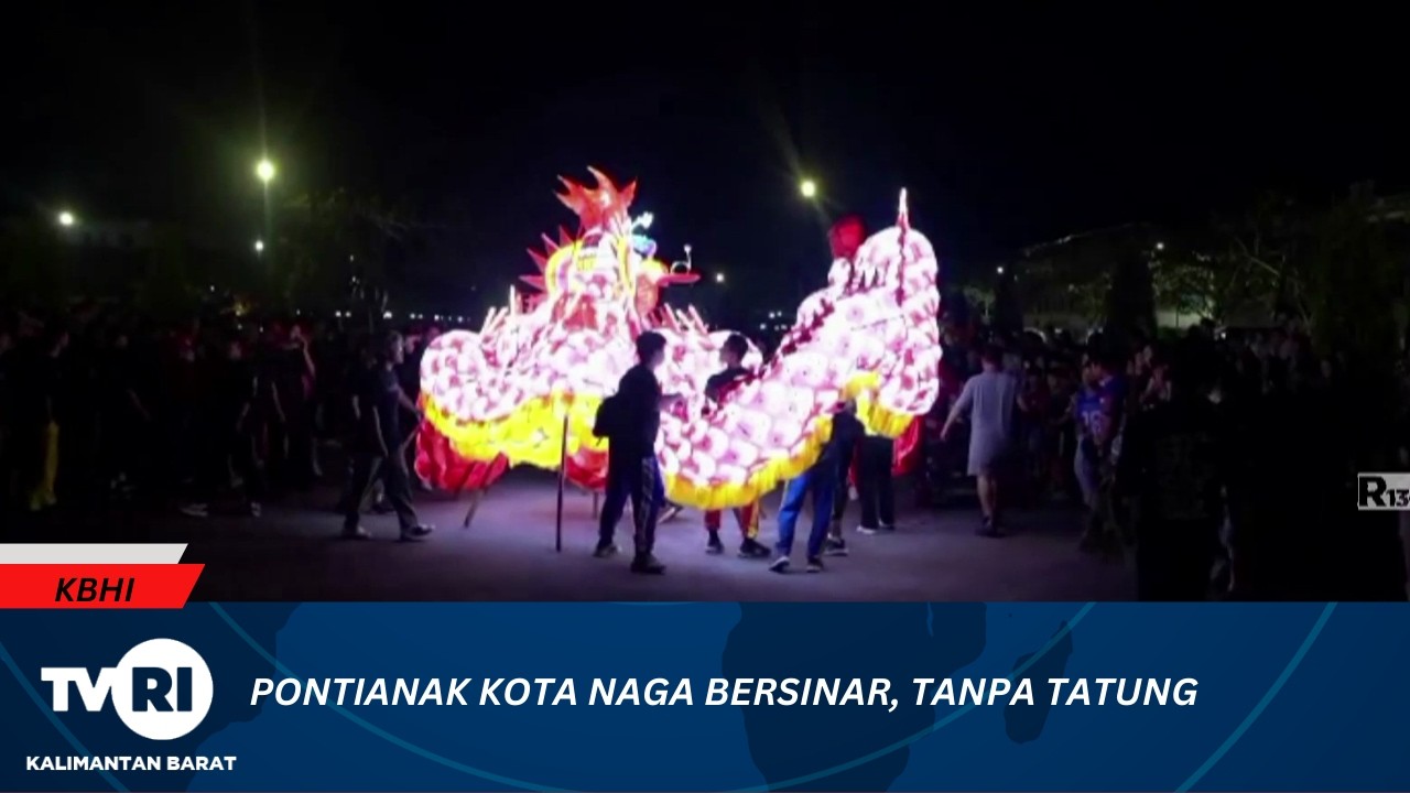15 FEBRUARI 2026  PONTIANAK KOTA NAGA BERSINAR, TANPA TATUNG