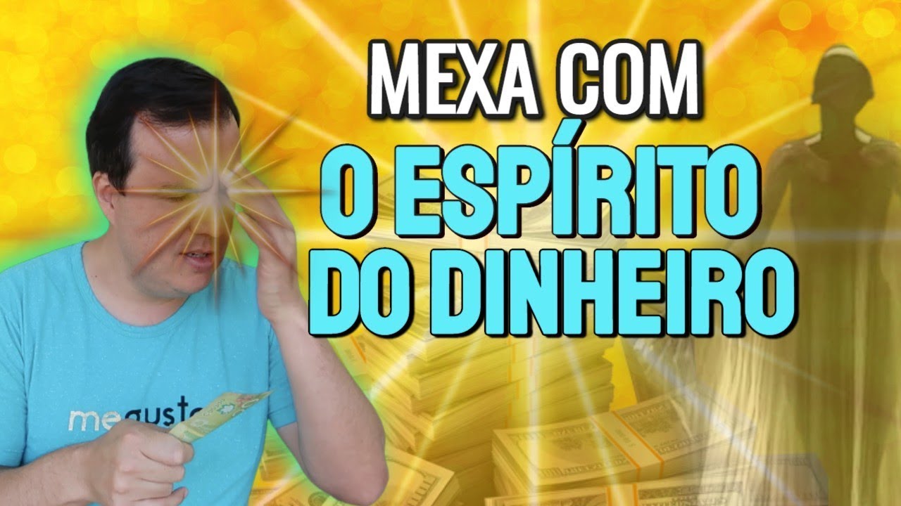 Mexa com o ESPÍRITO do Dinheiro e faça ele chegar fácil!