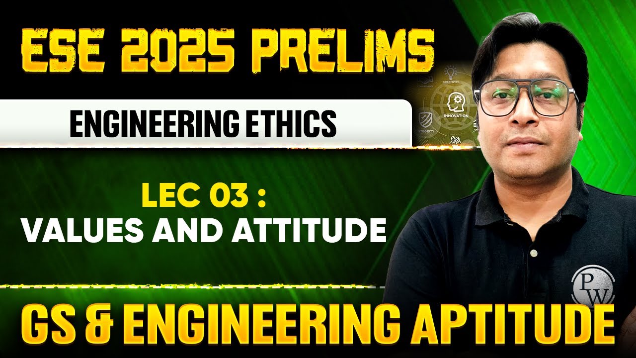 Engineering Ethics 03 : Values and Attitude | GS & Aptitude | ESE 2025 Prelims