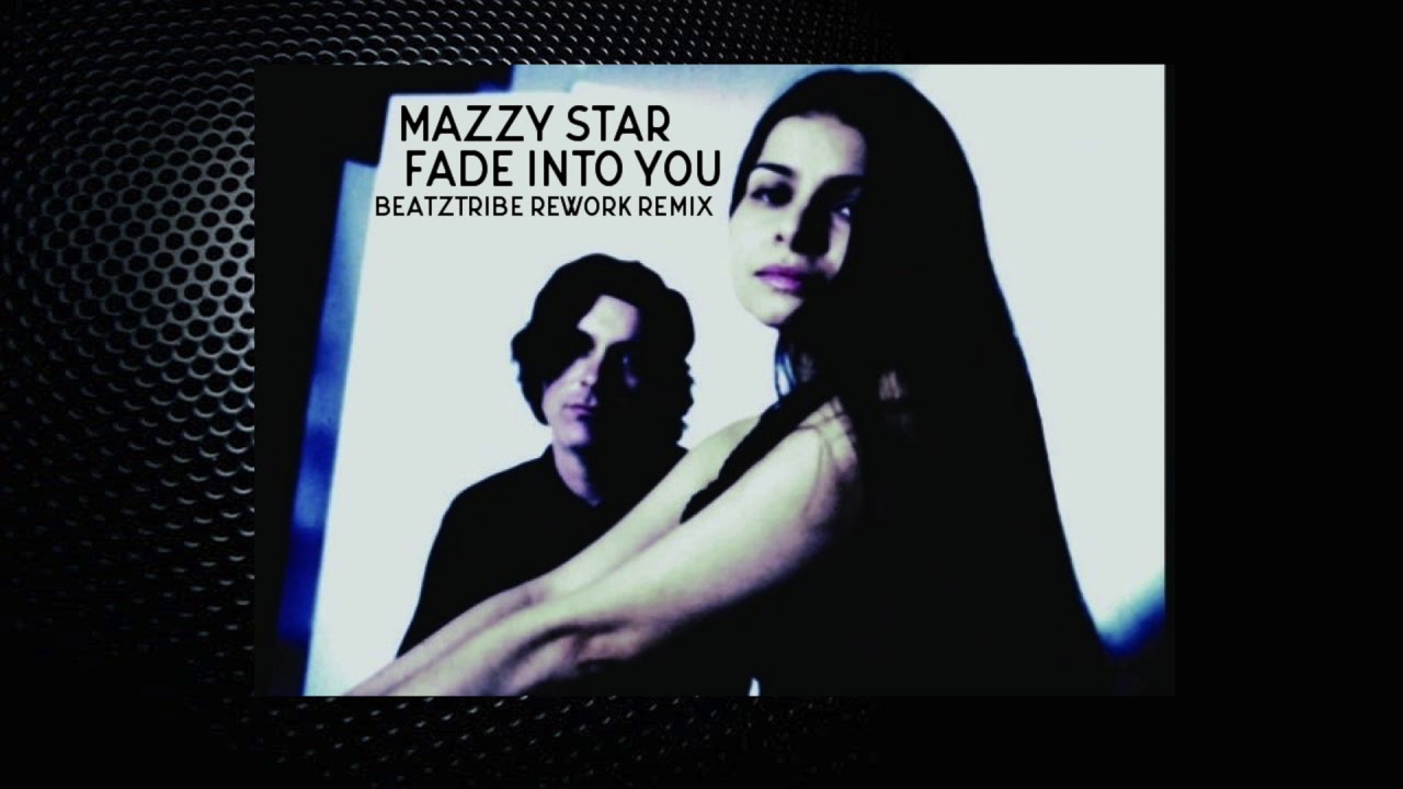 Mazzy Star - Fade Into You (BEATZTRIBE Re-Work Remix)