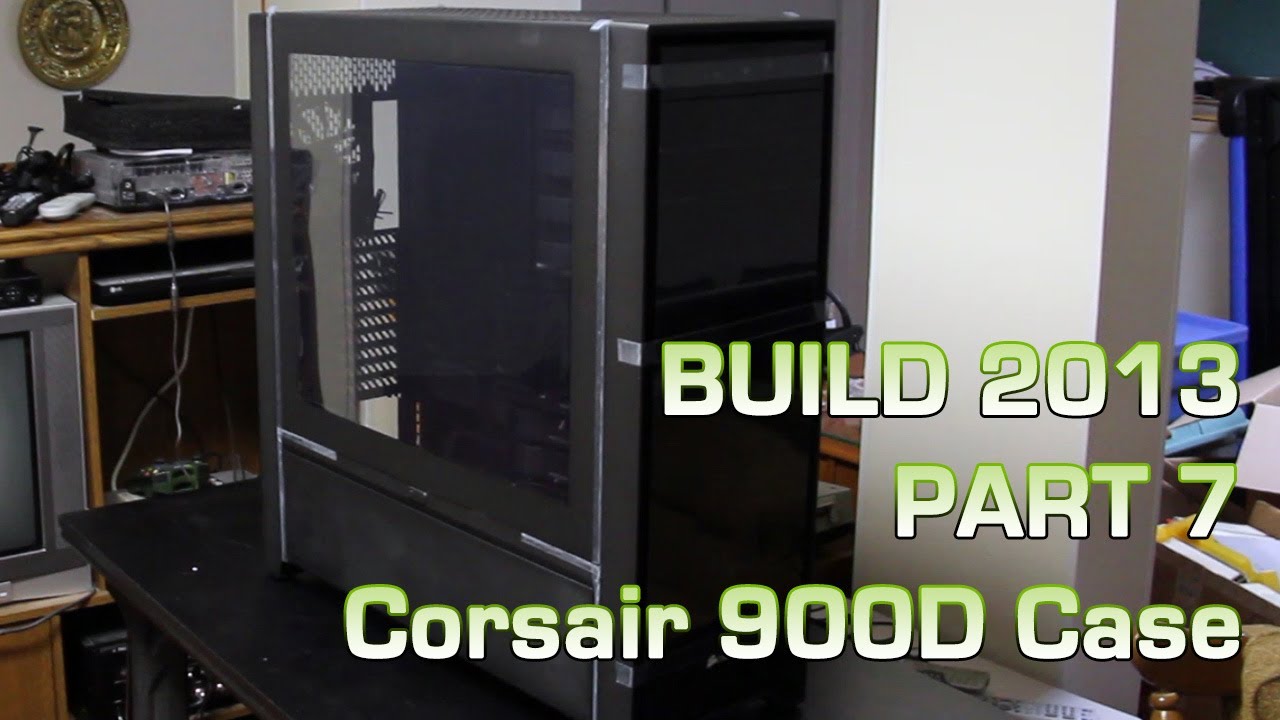 Build 2013 - Corsair 900D