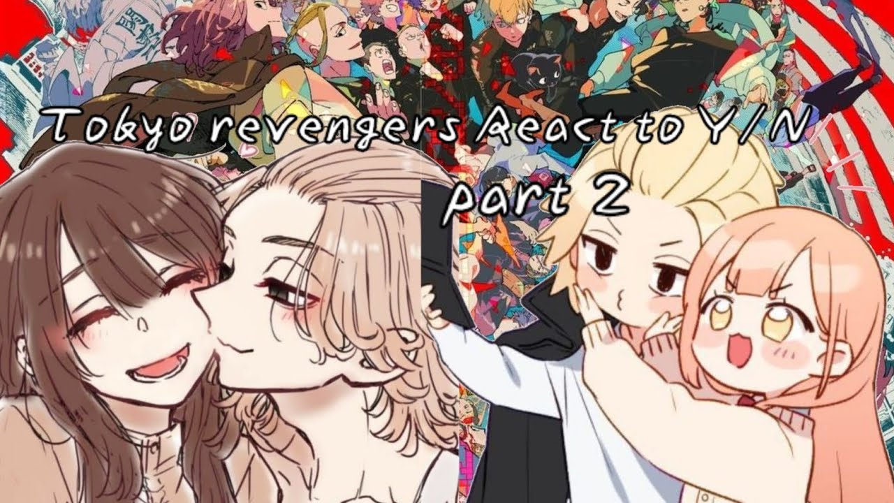 //Tokyo revengers React to Y/N//part 2//