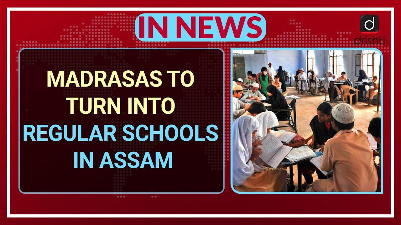 Madrasas to turn into regular schools in Assam -  In News