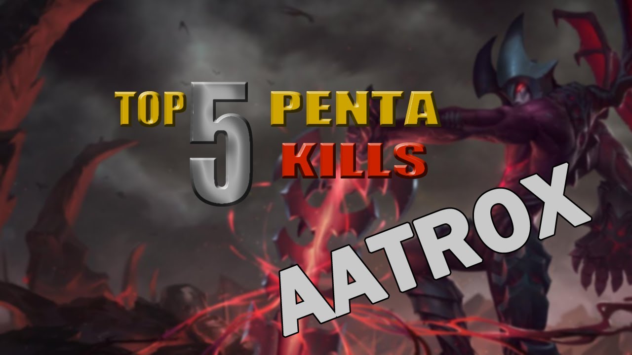 Top 5 Pentakills Aatrox