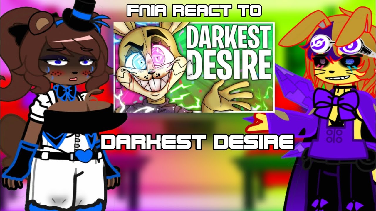 FNIA Reacts To Darkest Desire (Gacha Club) 