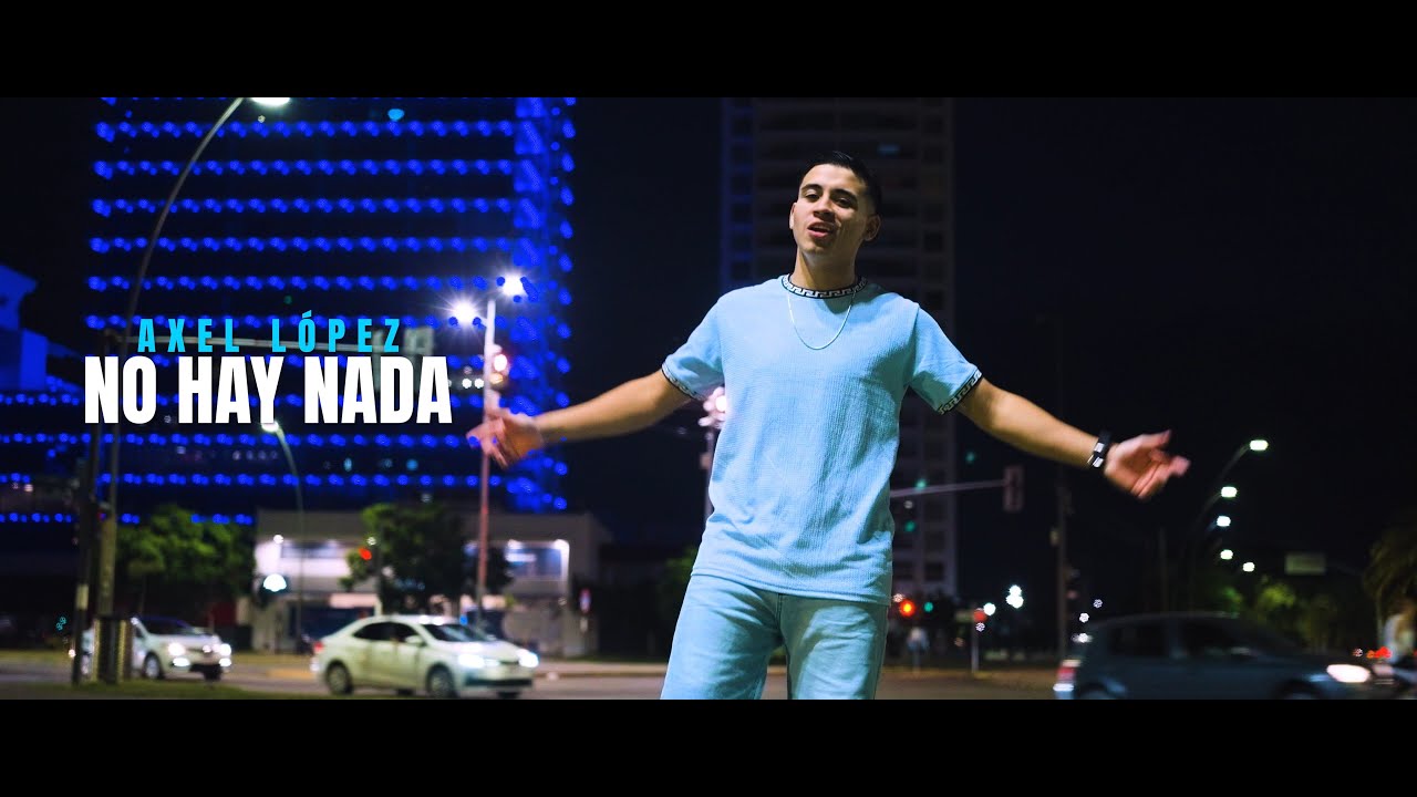 No hay nada - Axel López (Videoclip Oficial)