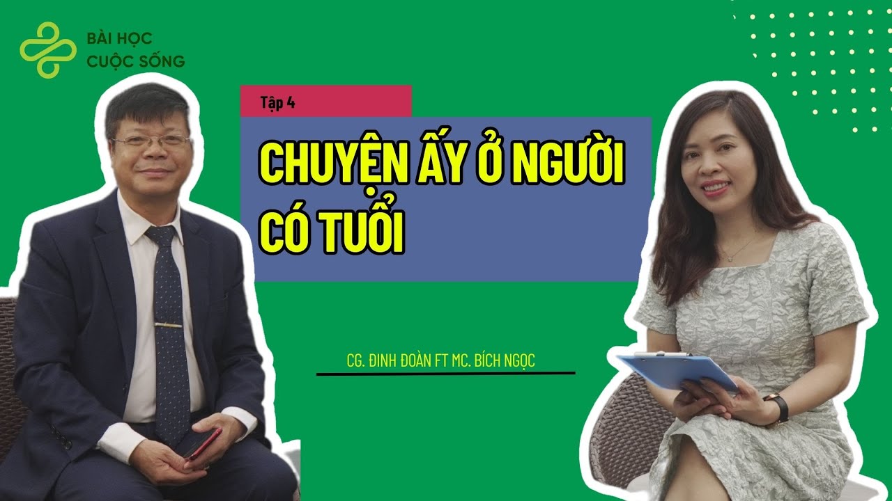 Chuyện Ấy ở người có tuổi - Đạo Đời & Chuyên Gia Tâm Lý Đinh Đoàn
