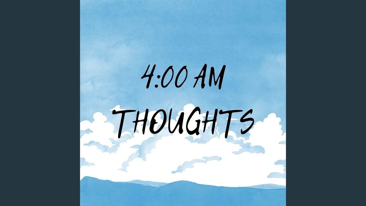 4:00 AM THOUGHTS