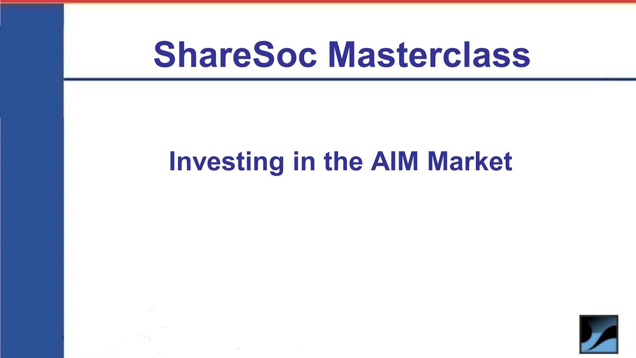 Investing in AIM discussed at a ShareSoc Masterclass. June 2015
