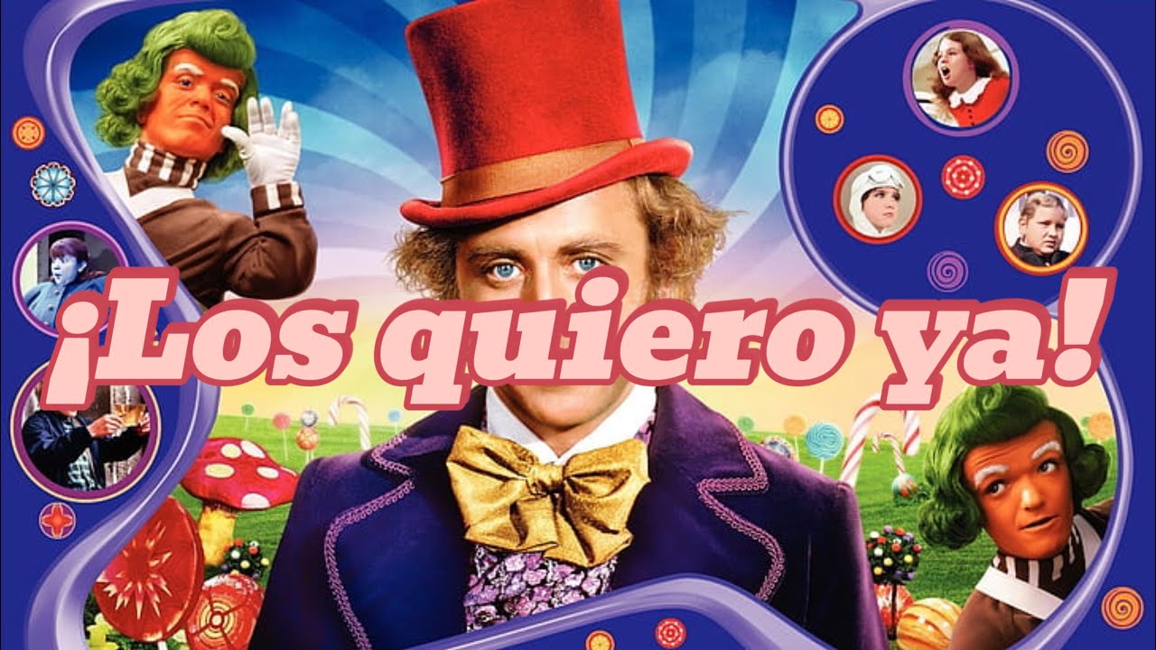¡Los Quiero Ya! (I Want It Now) - Willy Wonka Y La Fábrica De Chocolate - Letra - Español Latino