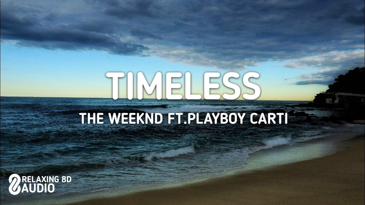 The Weeknd, playboi carti - Timeless (8D AUDIO)