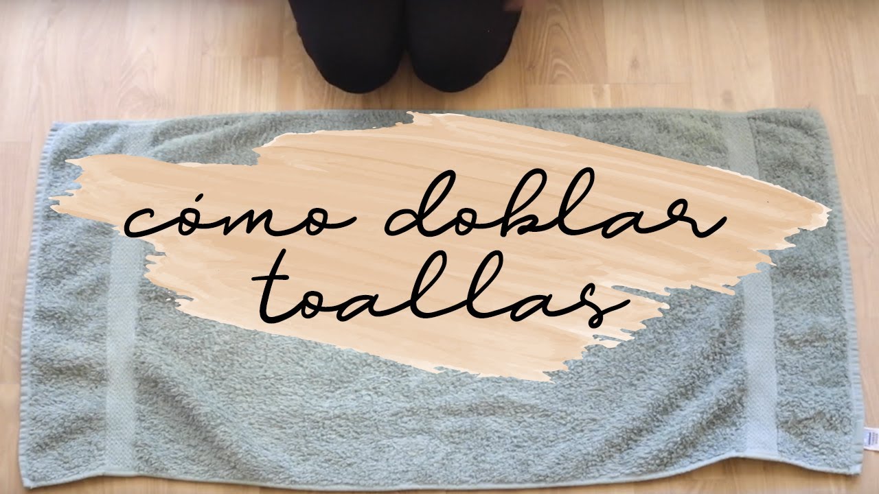Cómo DOBLAR TOALLAS: 9 maneras originales
