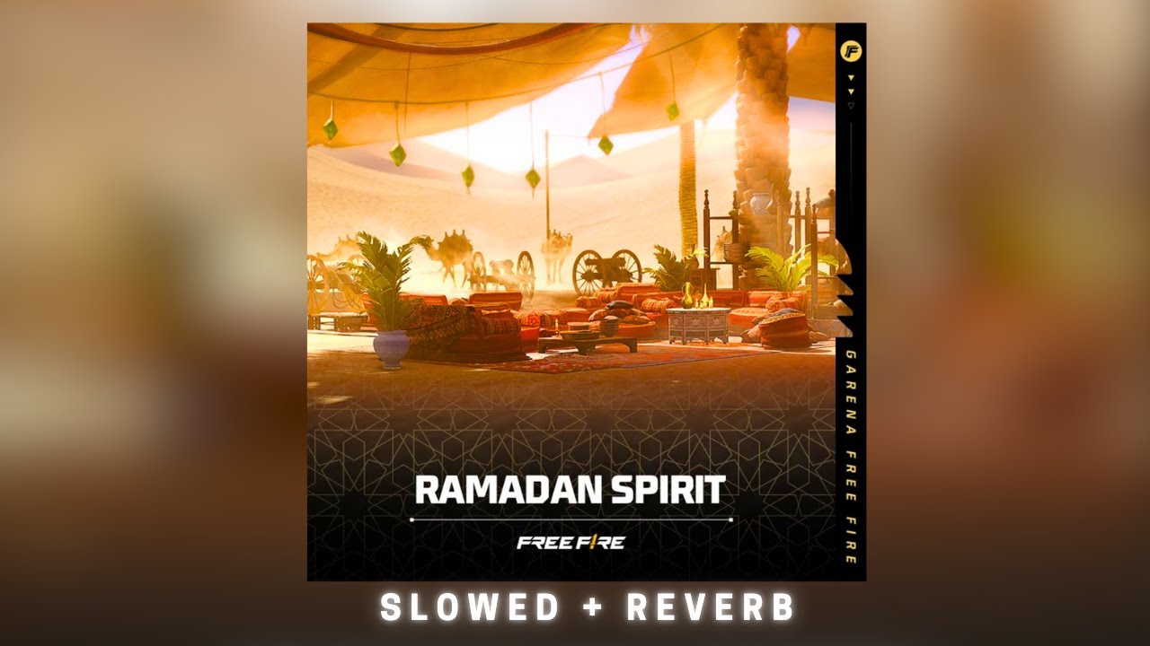 Ramadan Spirit - (Slowed + Reverb) Song | Garena Free Fire MAX - Lofi Music