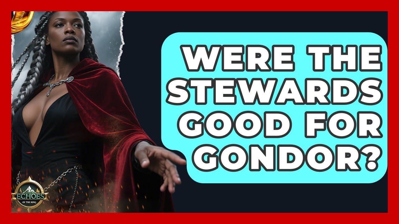 Were The Stewards Good For Gondor? - Test