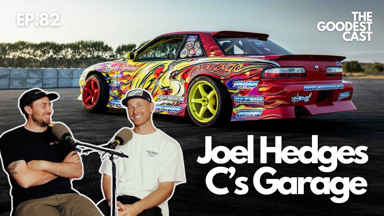 Joel Hedges - C's Garage | Goodest Cast EP. 82 - Drifting Podcast