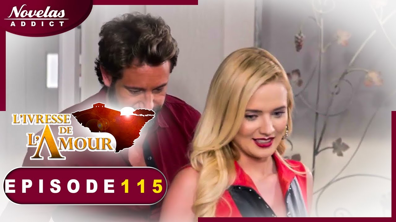 L'Ivresse de l'Amour - Episode 115 - Novelas Complète en Francais