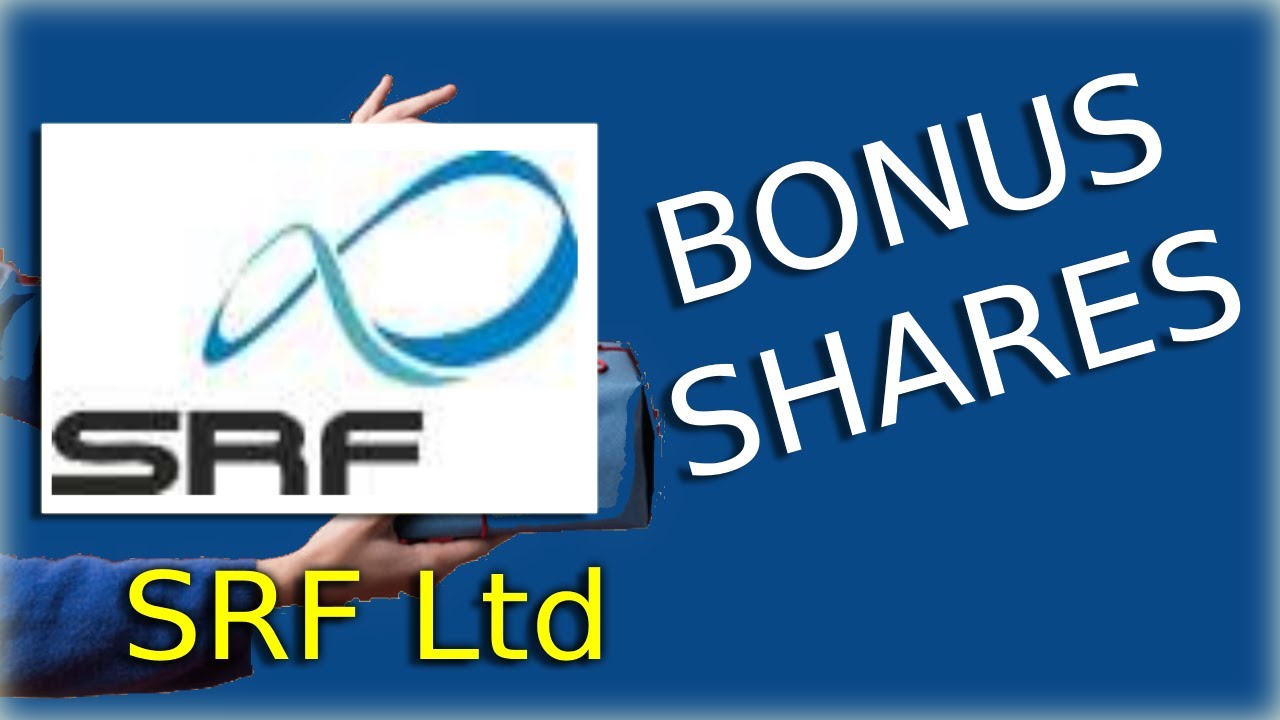 Bonus Share - SRF Ltd . (Declaration Of Bonus Issue)
