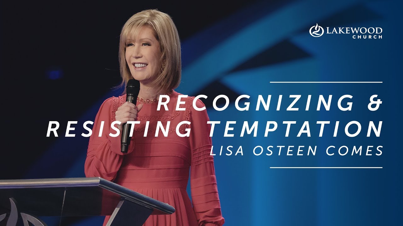 Recognizing and Resisting Temptation - Lisa Osteen Comes (2019)