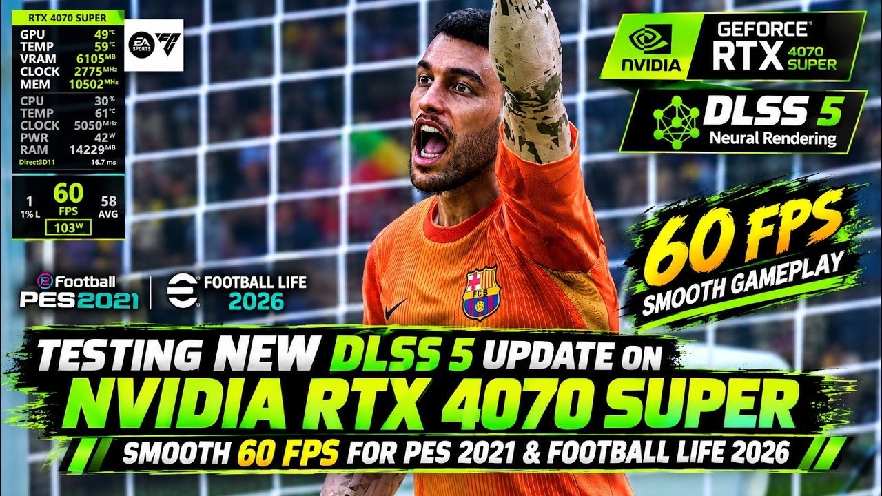 Testing New DLSS 5 Update on NVIDIA RTX 4070 Super | Smooth 60 FPS for PES 2021 & Football Life 2026