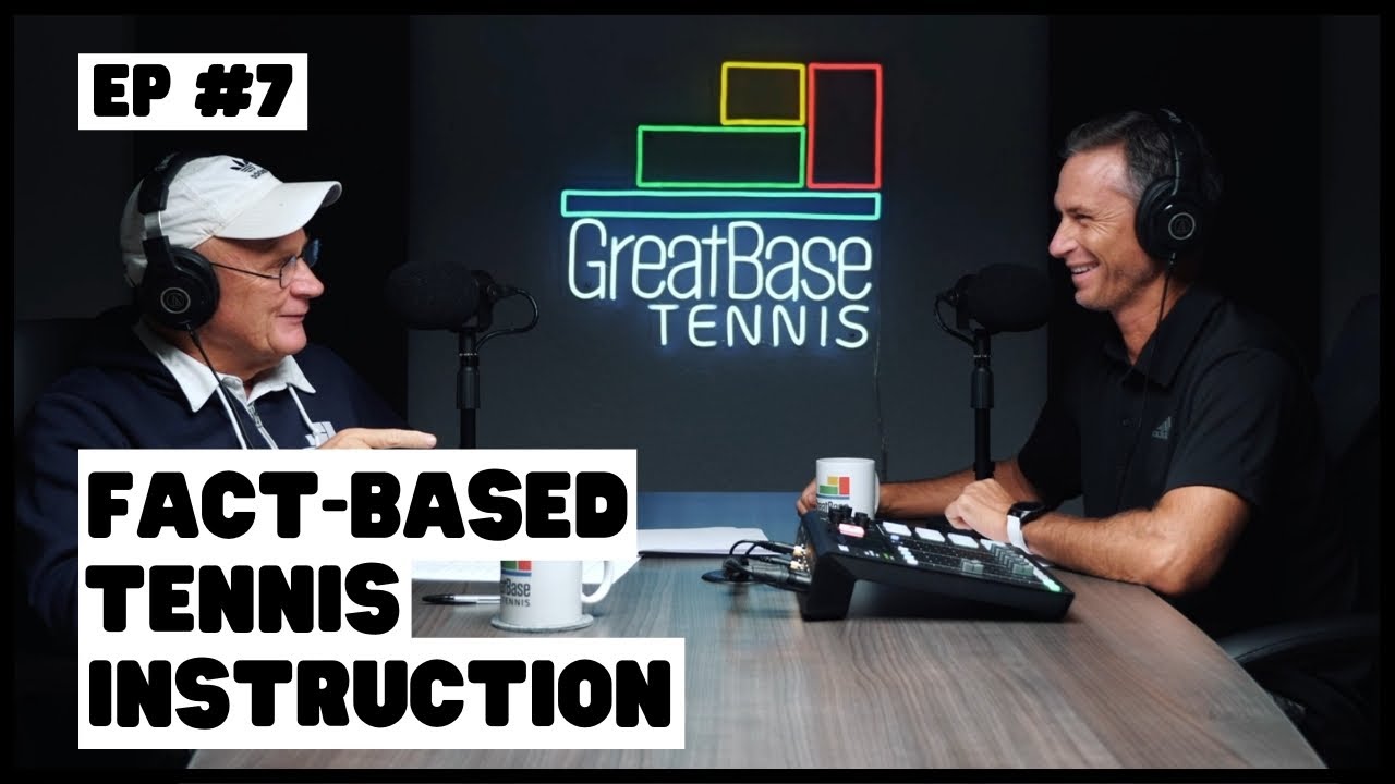 The GreatBase Tennis Podcast Episode 7 - FACT-BASED TENNIS INSTRUCTION