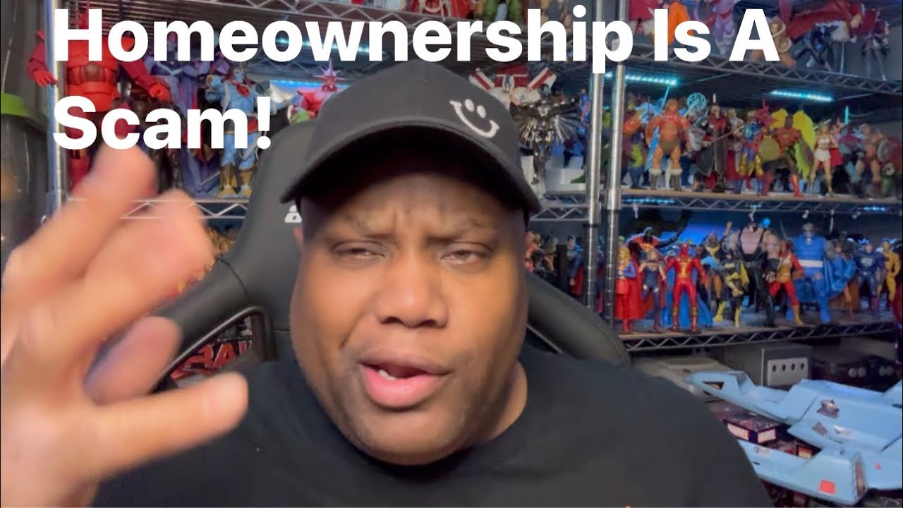 Homeownership Is A Scam