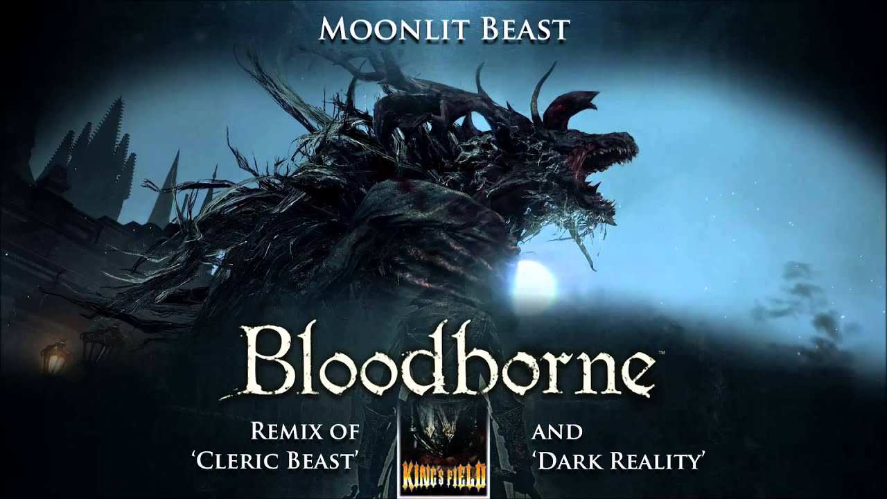 Bloodborne Cleric Beast & King's Field IV Dark Reality Remix - Moonlit Beast
