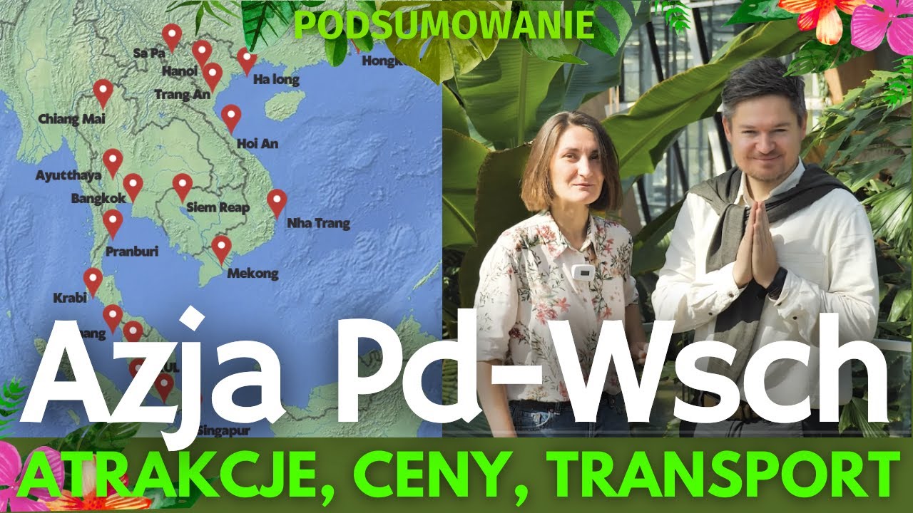 Na co uważać, co zobaczyć w Azji Południowo-Wsch? + DARMOWY EBOOK