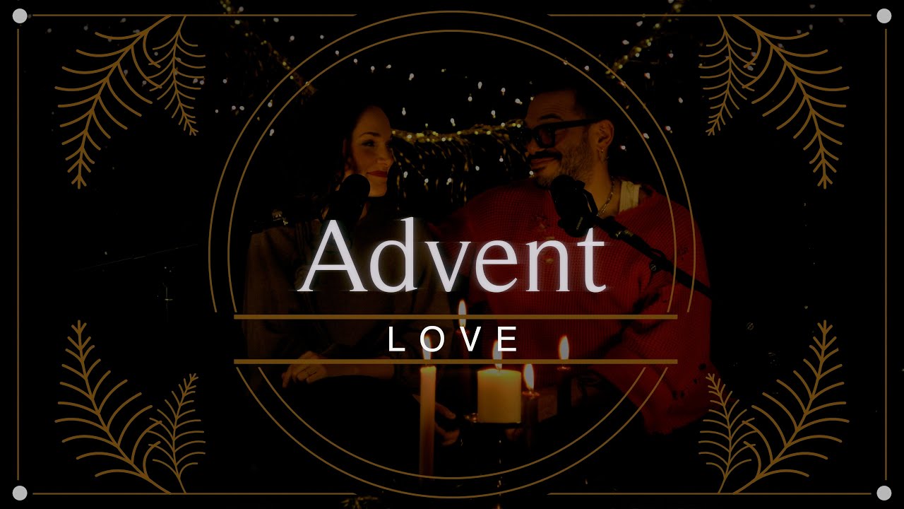 Ep. 09 | Advent Week 4 | Love