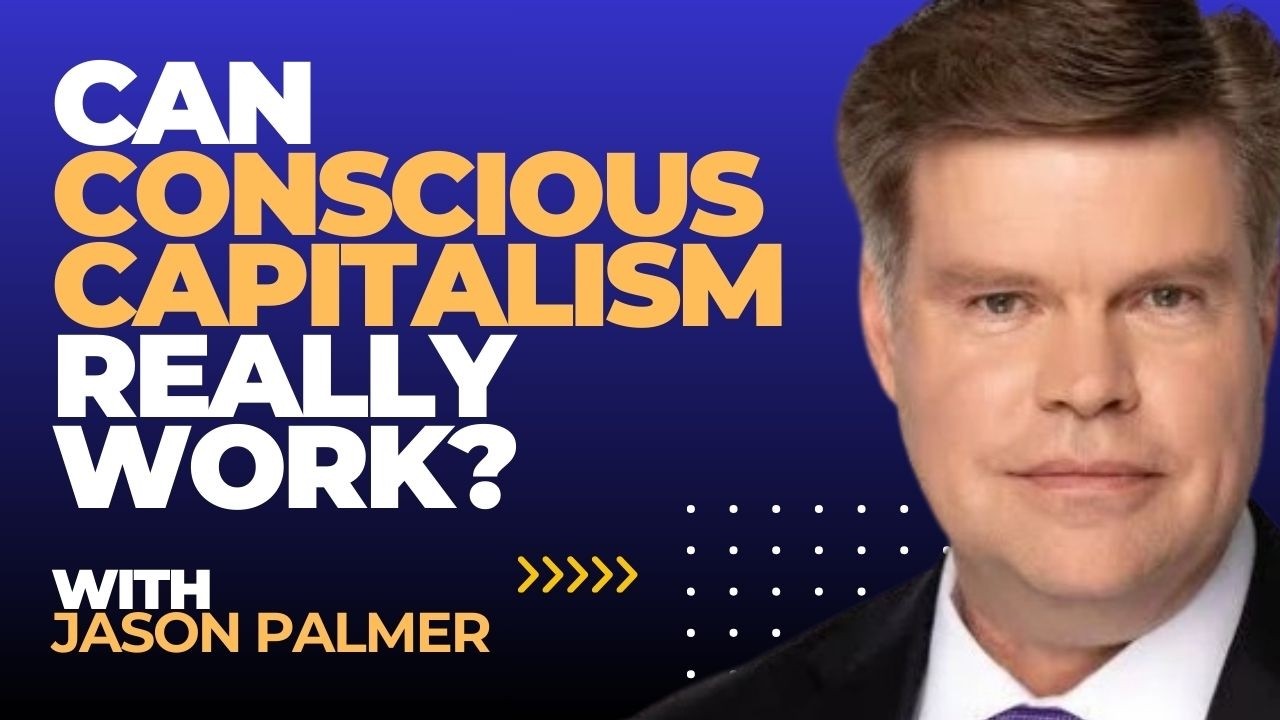 The Future of Business Is “Conscious Capitalism”