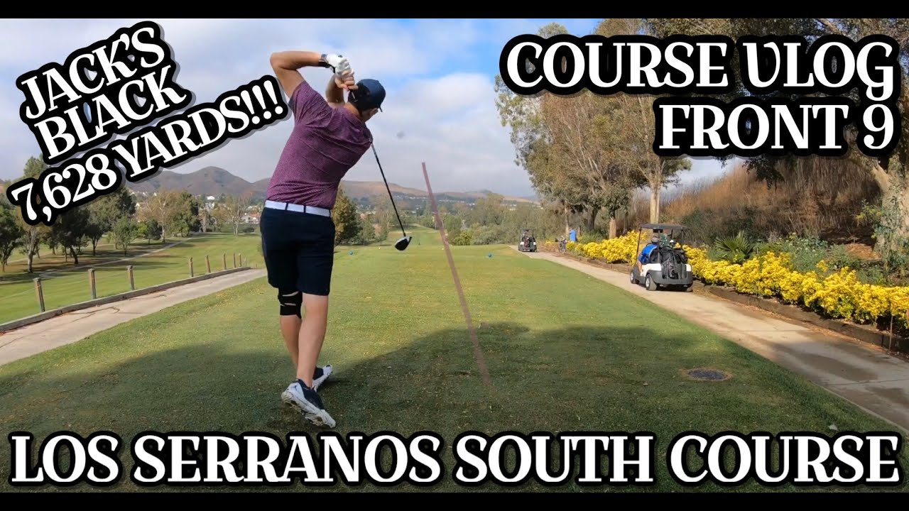 Jack’s Black @ Los Serranos South Course Vlog Part 1 | FRONT 9 | OVER 7,600y!!
