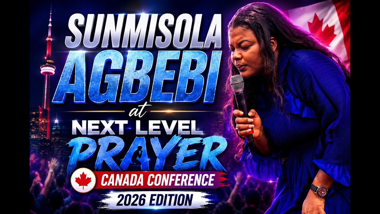 Sunmisola Agbebi at Next Level Prayer Canada Conference 2026 | Powerful Worship & Revival Moments