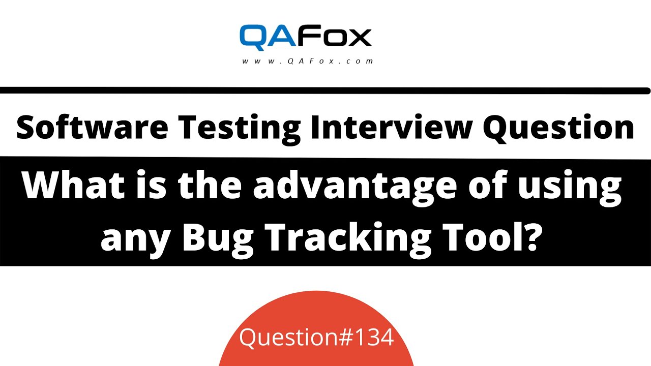 What is the advantage of using any Bug Tracking Tool? (Software Testing Interview Question #134)
