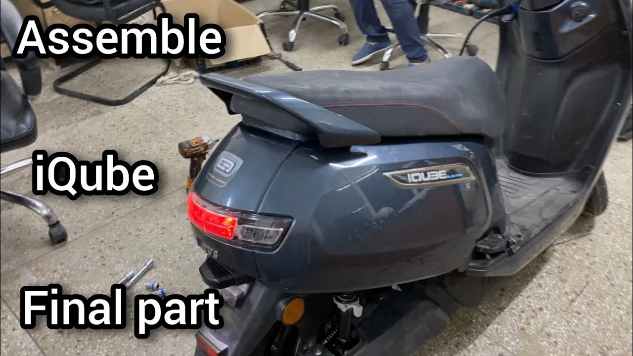 Assemble T.V.S IQUBE "Final-Part"