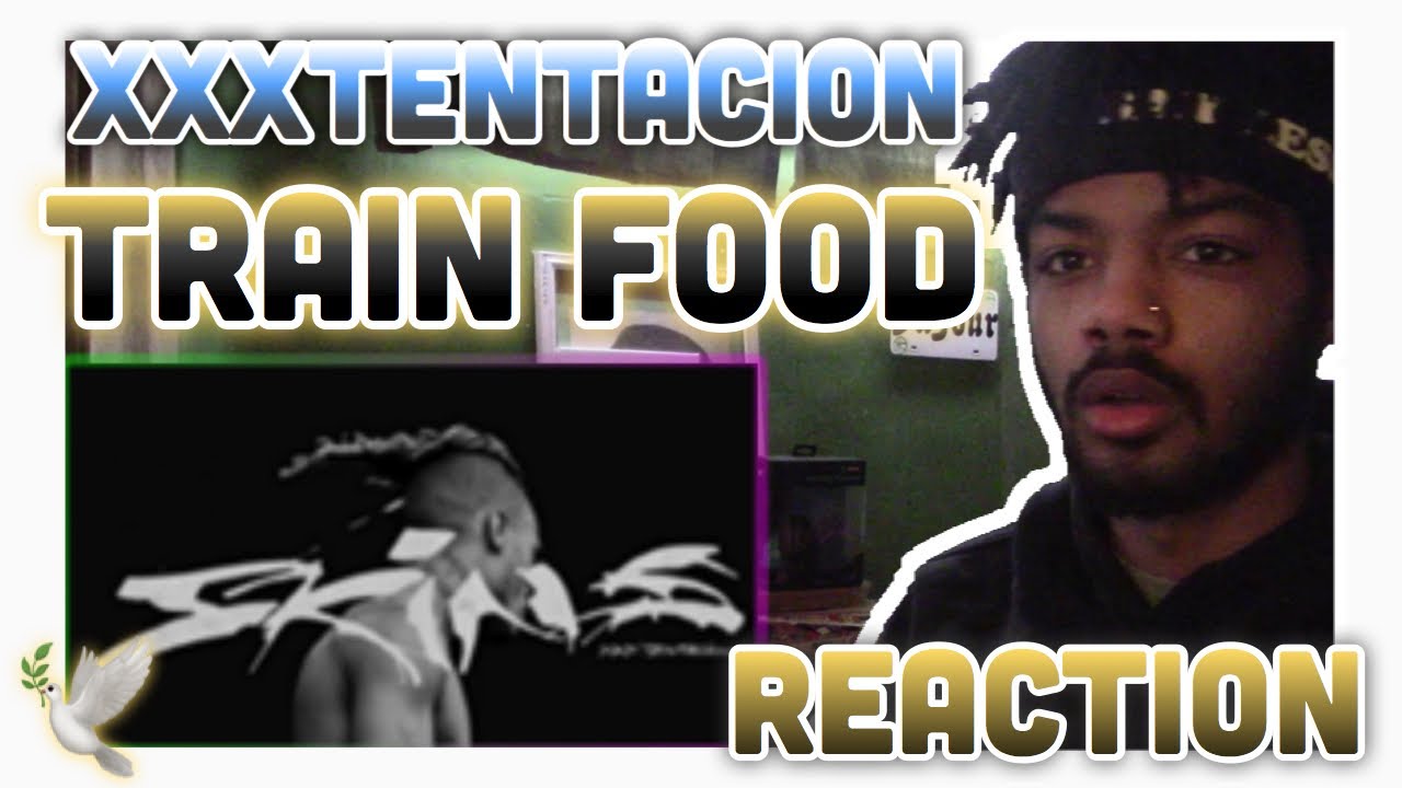 XXXTENTACION - Train Food (Reaction)