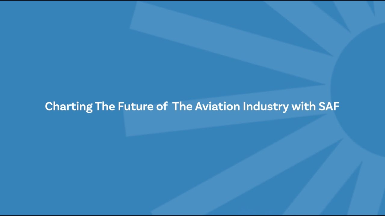 Charting the Future of the Aviation Industry with SAF | Leadership Panel