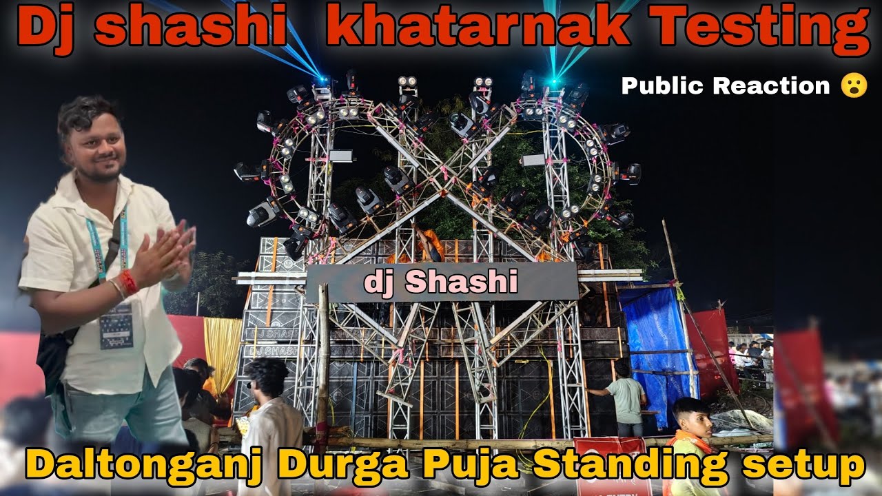 Dj shashi Khatarnak Testing full standing setup at daltonganj Durga Puja 