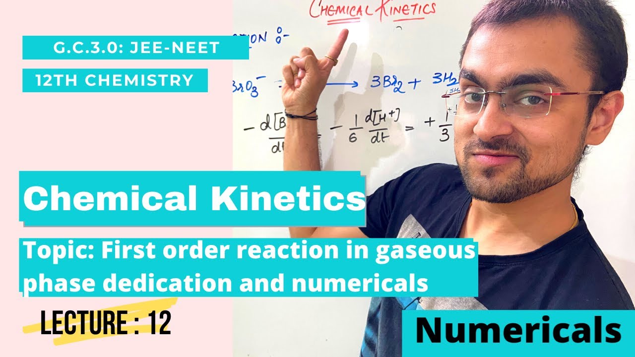 Chemical Kinetics|  FIRST Order Reactions For Gasous Phase  | L 12 | GC 3.0 | JEE NEET BOARDS