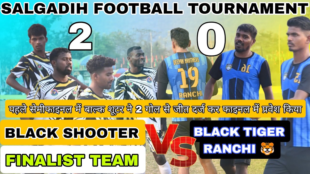 BLACK TIGER RANCHI VS BLACK SHOOTER 1ST SEMI FINAL SALGADIH FOOTBALL TOURNAMENT 2026
