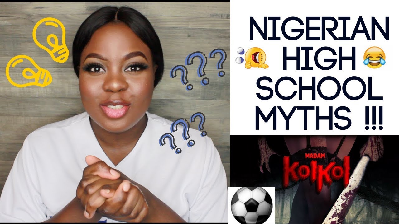 NIGERIAN HIGH SCHOOL MYTHS WE ALL FELL FOR | MADAM KOI KOI, NIGERIA vs INDIA..etc