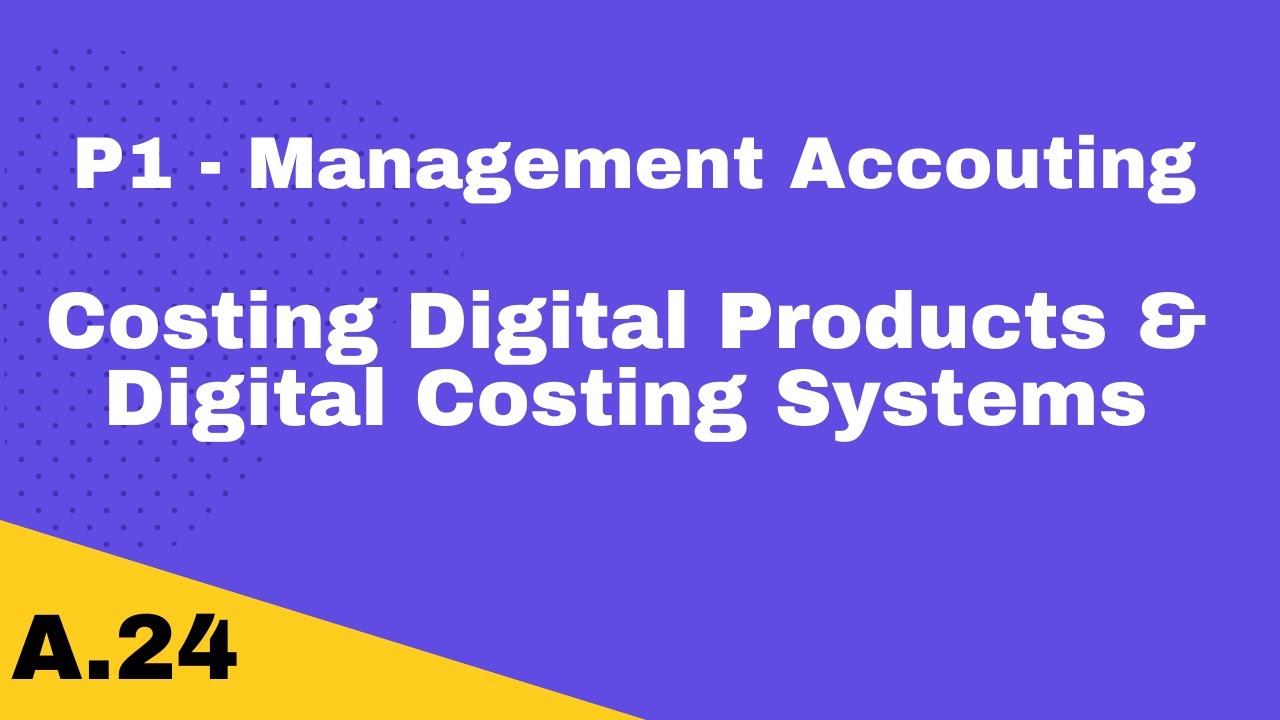 P1 | Costing Digital Products & Digital Costing Systems | CIMA | cimaselfstudy.com |