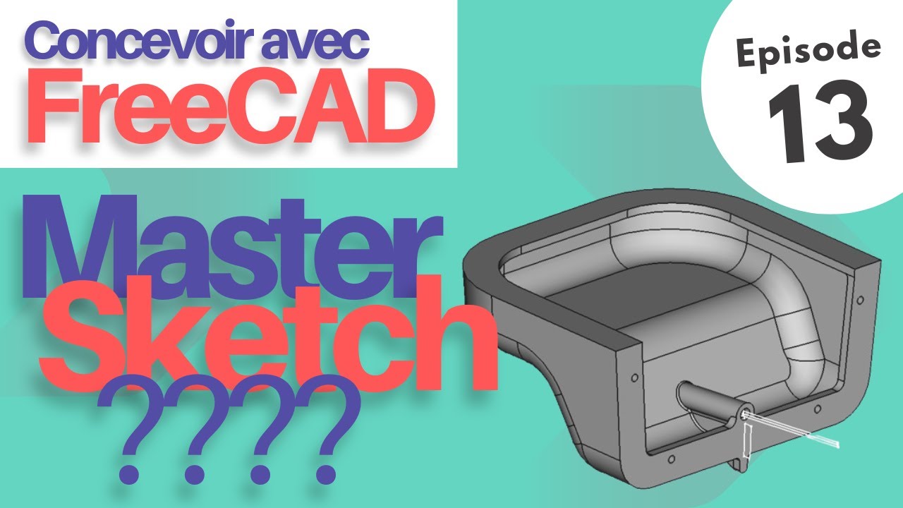 Concevoir Avec FreeCAD ép13 Master Sketch