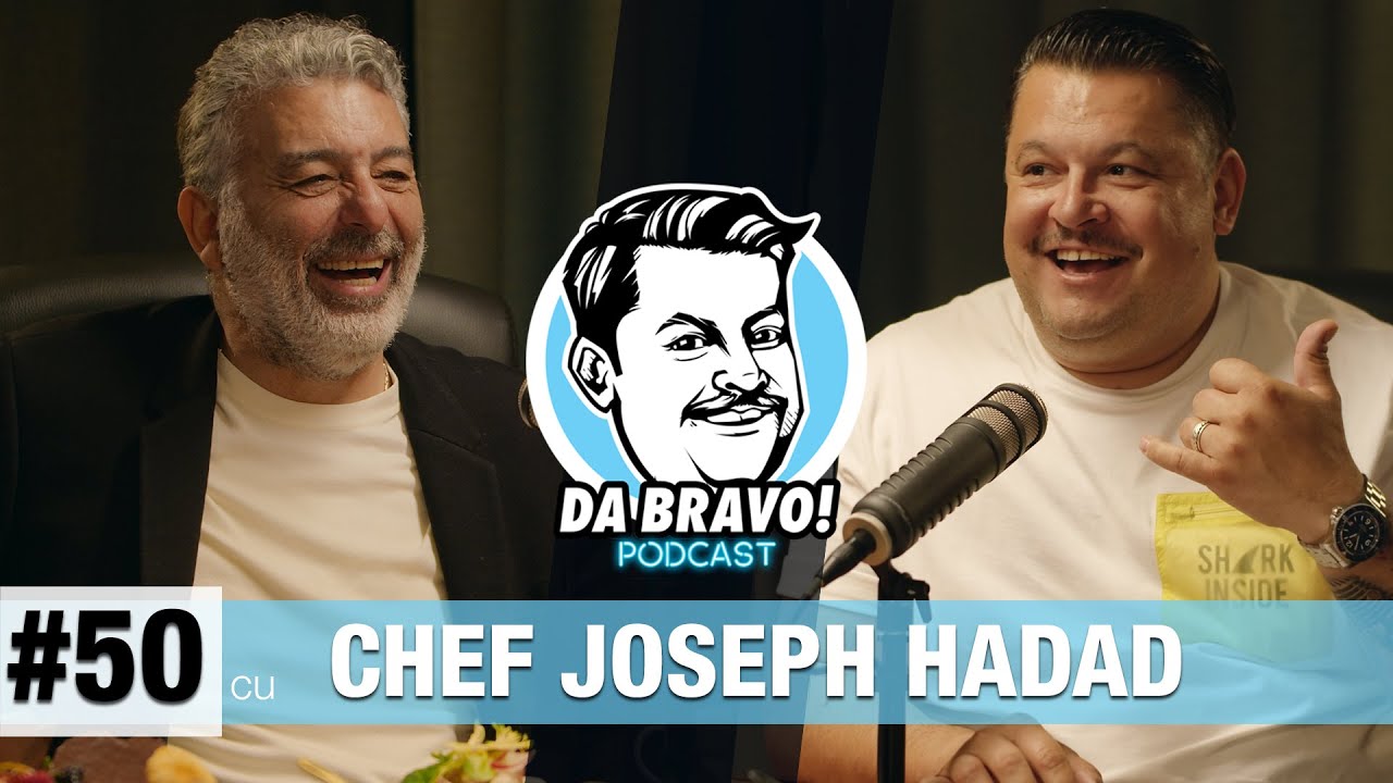 DA BRAVO! Podcast #50 cu Chef Joseph Hadad