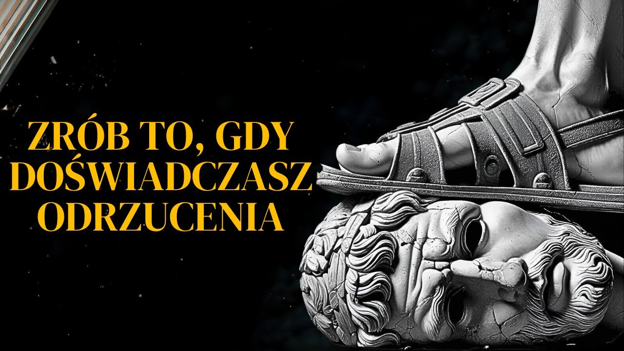 13 POTĘŻNYCH LEKCJI JAK WYKORZYSTAĆ ODRZUCENIE DO POKONANIA PRZESZKÓD | Stoicyzm Marka Aureliusza