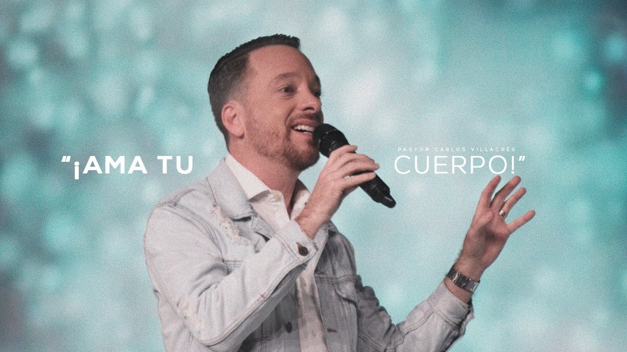 ¡Ama tu cuerpo! - Pastor Carlos Villacrés