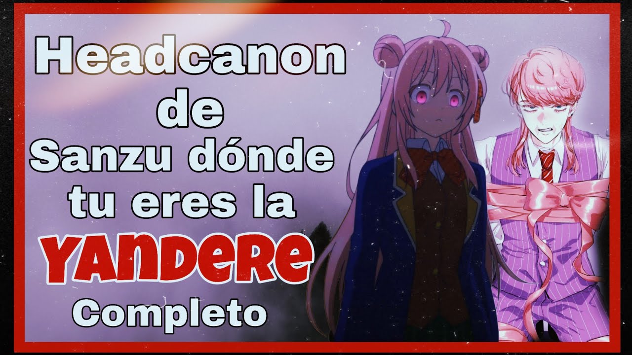 Roleyplay de SANZU donde TU eres la YANDERE||completo 🎃||Hanabi.kuzo