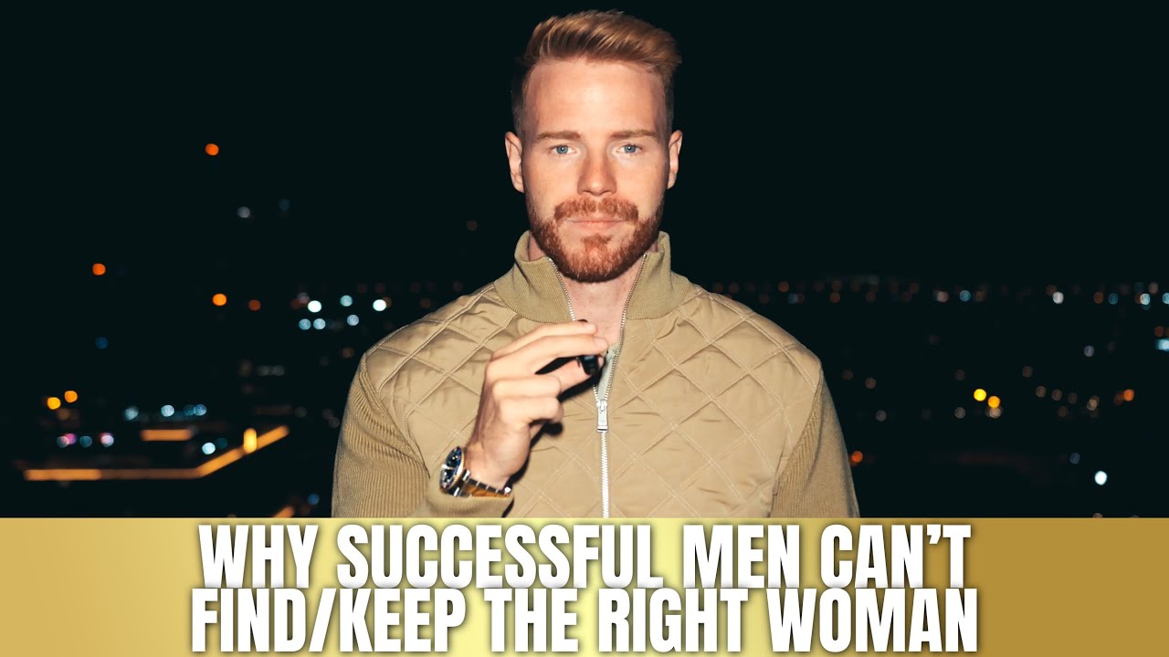 Why High-Achieving Men Can't Find The Right Woman