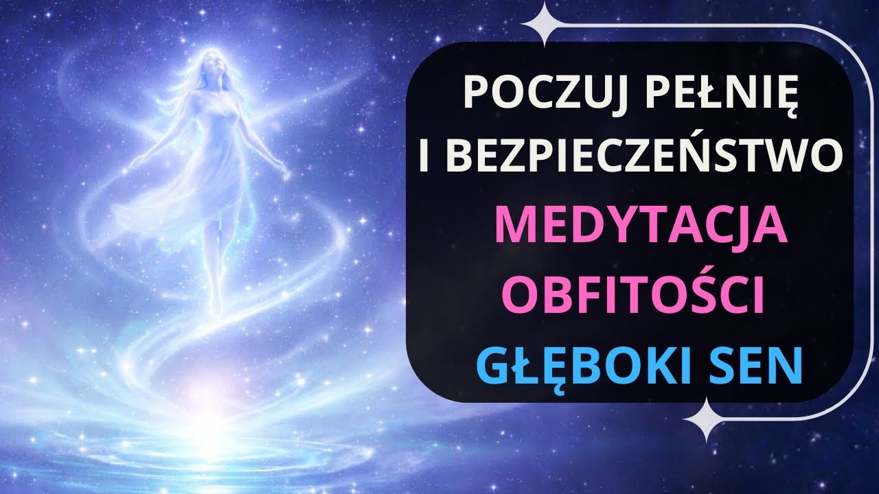 Medytacja OBFITOŚCI Na Głęboki SEN - Poczucie PEŁNI i BEZPIECZEŃSTWA